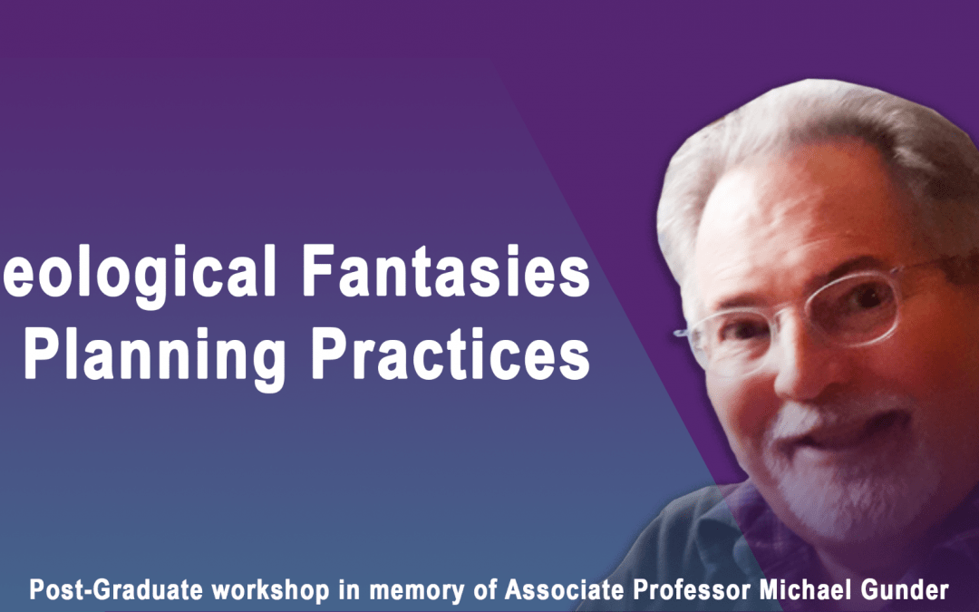 Post-Graduate workshop in memory of Associate Professor Michael Gunder: Ideological Fantasies in Planning Practices (1st December 2021)